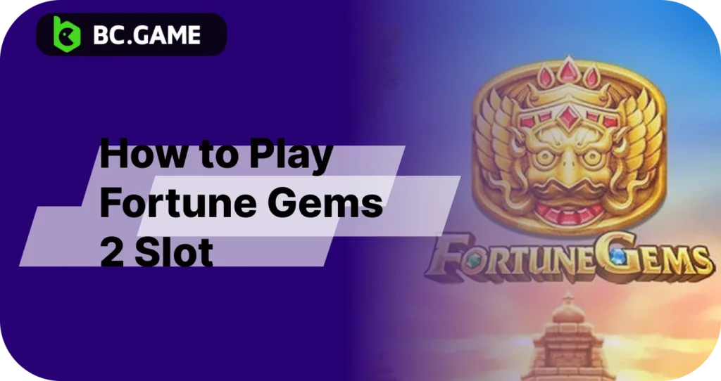 Follow these steps to play BC Game Fortune gems